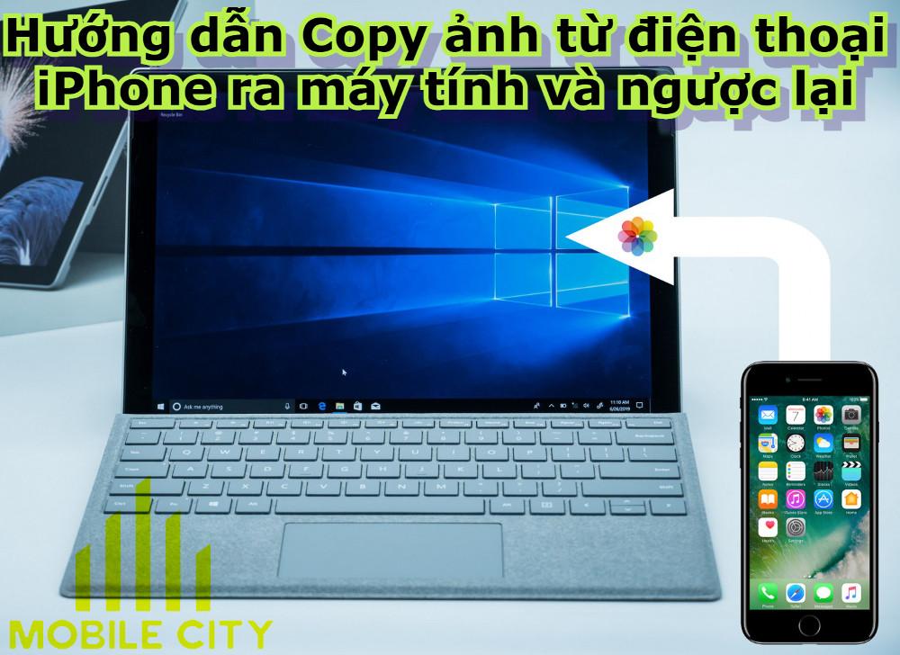 Hướng dẫn Copy ảnh từ điện thoại iPhone ra máy tính và ngược lại