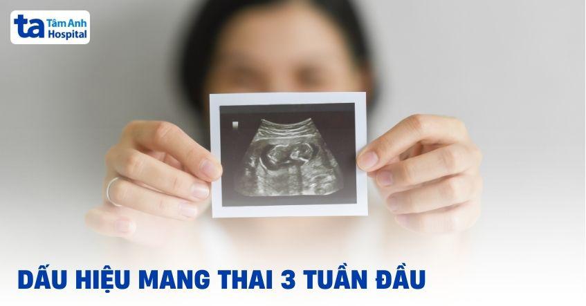 dấu hiệu mang thai 3 tuần