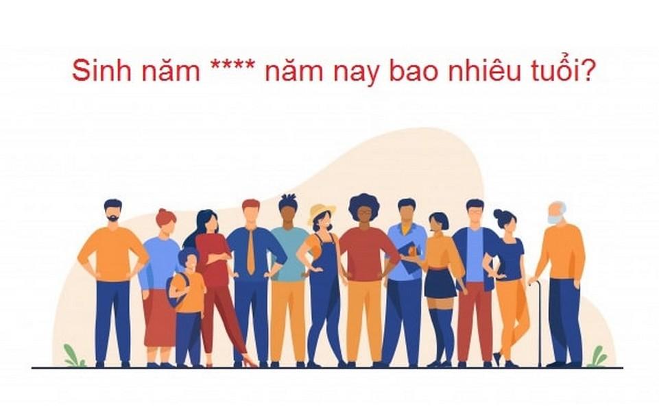 Năm nay bao nhiêu tuổi ? Bảng tính tuổi của năm sinh
