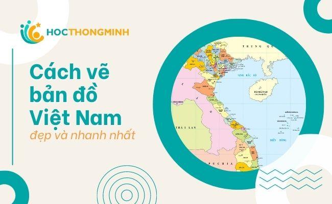 cách vẽ bản đồ việt nam