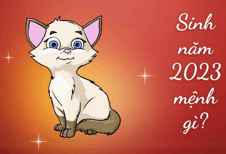 Sinh con năm 2023 mệnh gì? Thuộc cung nào? Xem ngay!