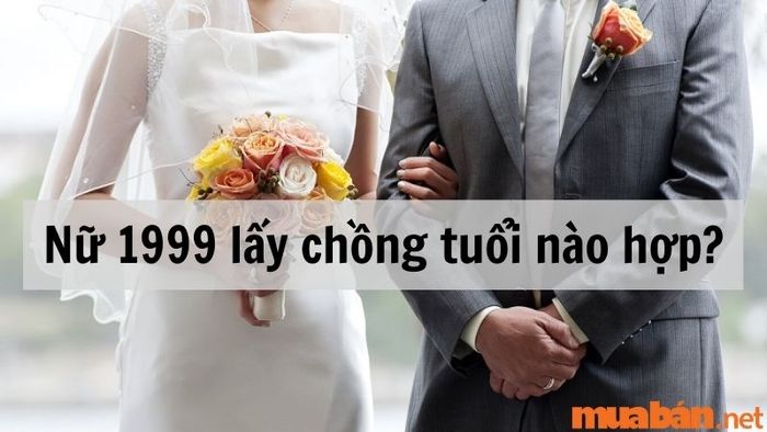 Nữ 1999 nên kết hôn với tuổi nào để tình duyên thuận lợi? Khám phá ngay trong bài viết này!