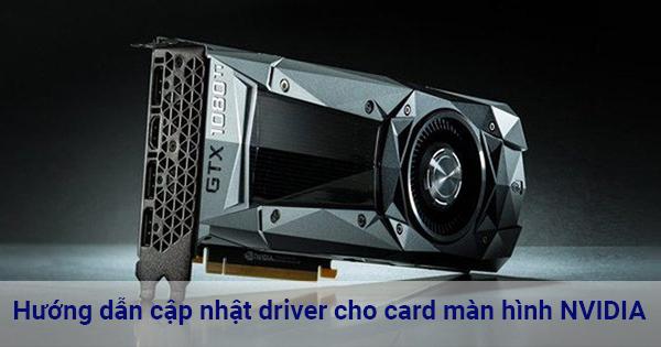 Cách Cập Nhật Driver Card Màn Hình Đơn Giản Cho Bạn