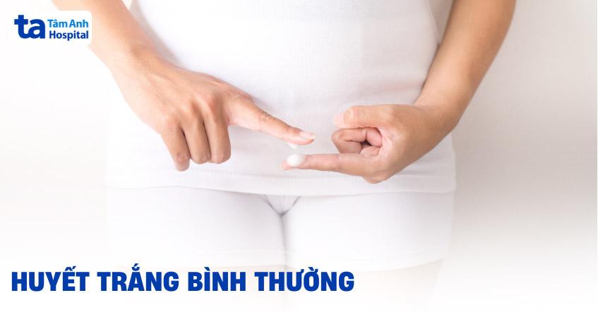 huyết trắng bình thường