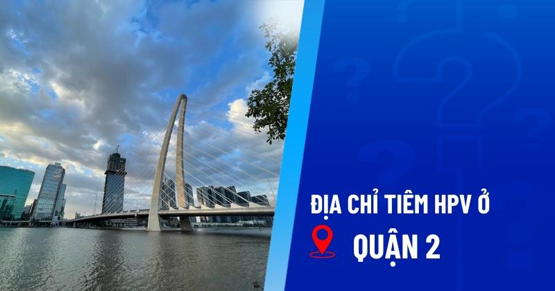 địa chỉ tiêm hpv ở quận 2