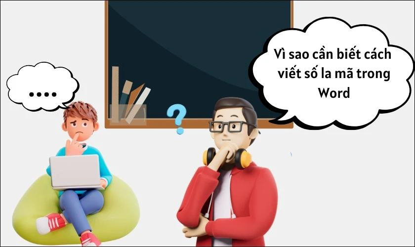 Vì sao cần biết cách viết số la mã trong Word