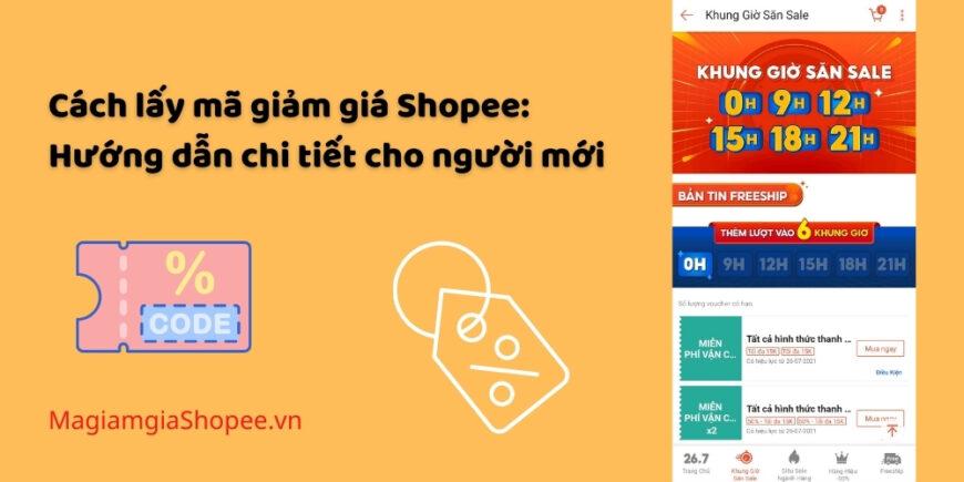Cách lấy mã giảm giá Shopee: Hướng dẫn chi tiết cho người mới