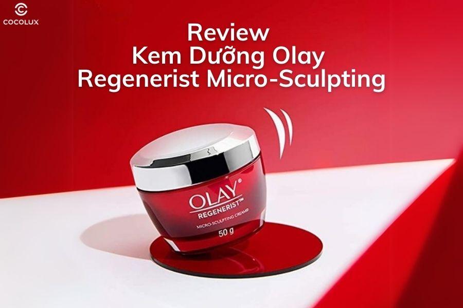 Review kem dưỡng Olay Regenerist Micro-Sculpting