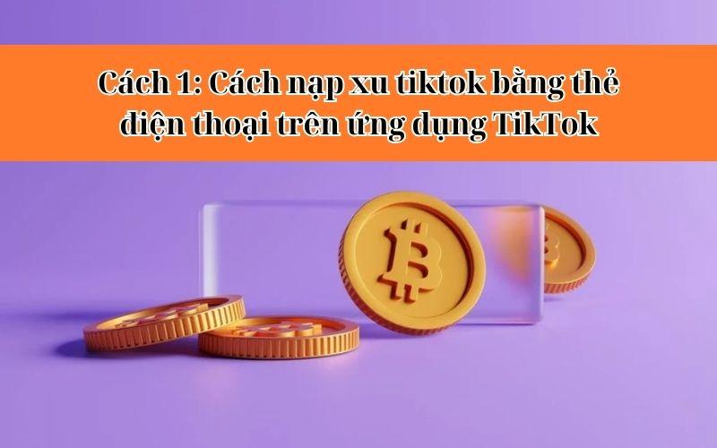 Chia Sẻ Cụ Thể Cách Nạp Xu Tiktok Bằng Thẻ Điện Thoại