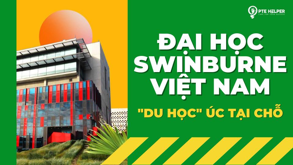 “Du Học” Úc Ngay Tại Đại Học Swinburne Việt Nam – Tại Sao Không?