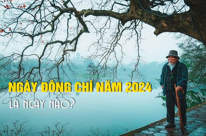 Ngày đông chí năm 2024 là ngày nào?