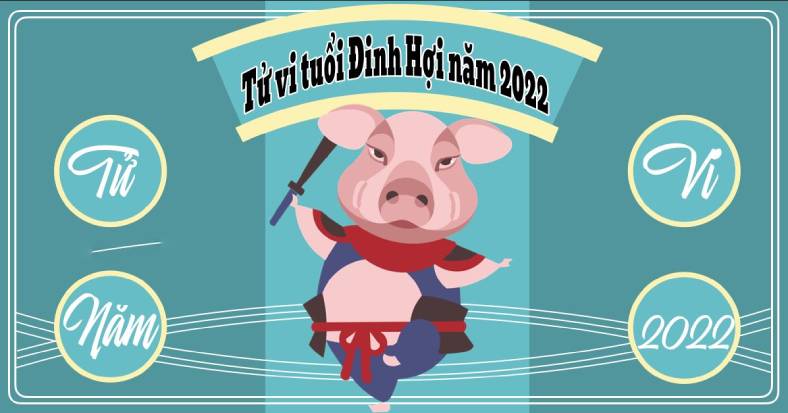Tổng quan về tuổi Đinh Hợi 2007 trong năm 2022