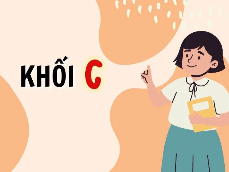 Khối C gồm những ngành nào? Môn nào? Các trường đại học khối C