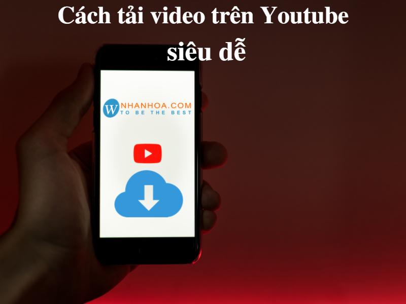 Cách tải video trên youtube