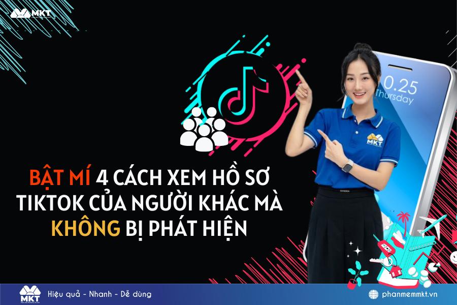 Hướng dẫn cách xem hồ sơ TikTok của người khác mà không bị phát hiện mới nhất