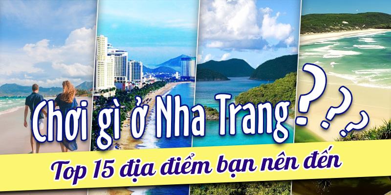 Chơi Gì Ở Nha Trang - Top 15 Điểm Đến Bạn Phải Đi Ngay
