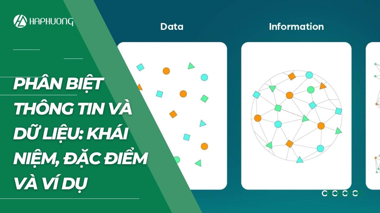 Phân biệt thông tin và dữ liệu: Khái niệm, đặc điểm và ví dụ