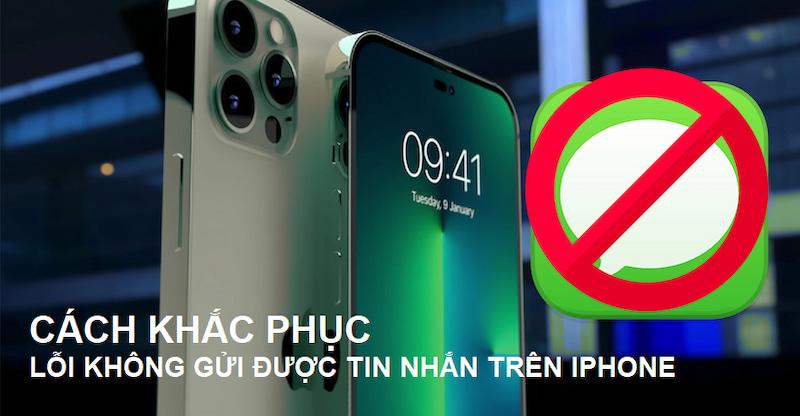 Tổng hợp những cách khắc phục lỗi không gửi được tin nhắn trên iPhone