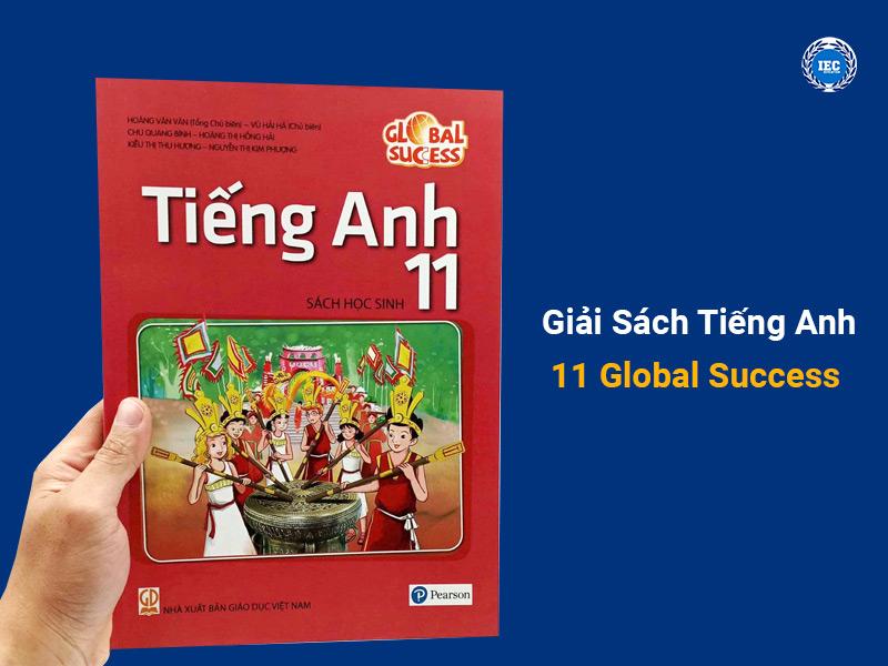 Giải Sách Tiếng Anh 11 Global Success: Chi Tiết Từng Unit, Dễ Hiểu, Bám Sát Chương Trình