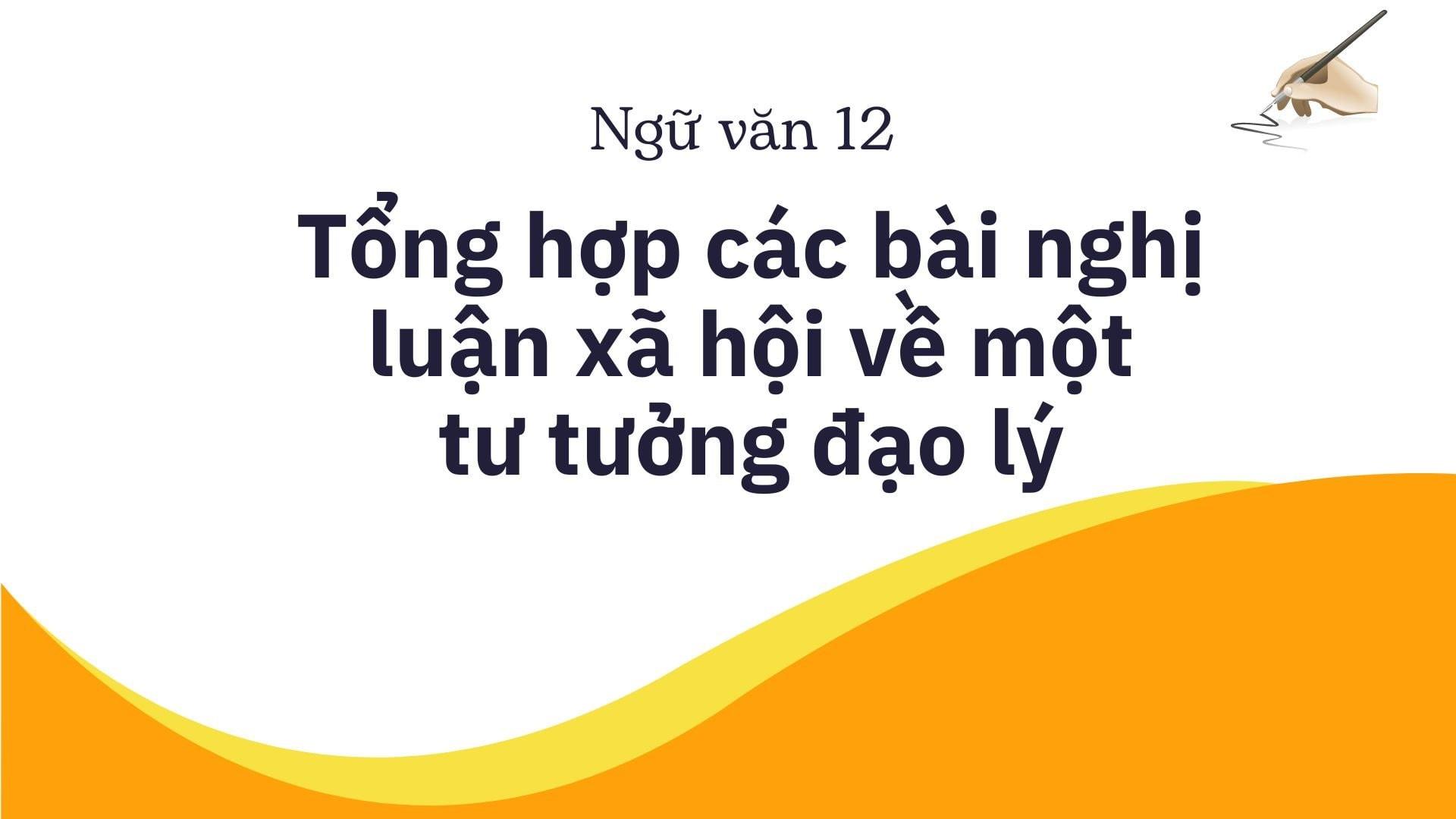 Tổng hợp các bài văn mẫu nghị luận xã hội về một tư tưởng đạo lý