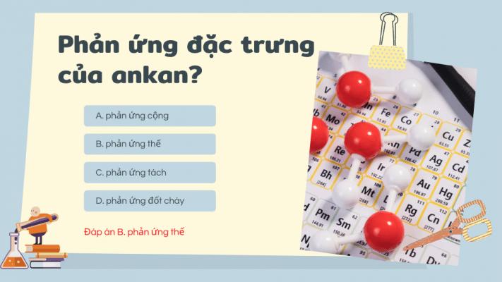Phản ứng đặc trưng của ankan | Ankan đặc trưng bởi phản ứng nào?