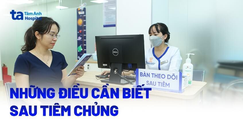 những điều cần biết sau khi tiêm chủng