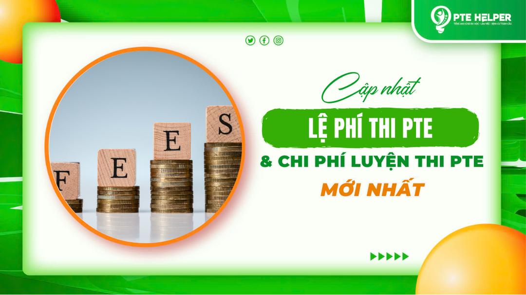 Lệ phí thi PTE bao nhiêu tiền? Giá học phí PTE cập nhật mới nhất 2025