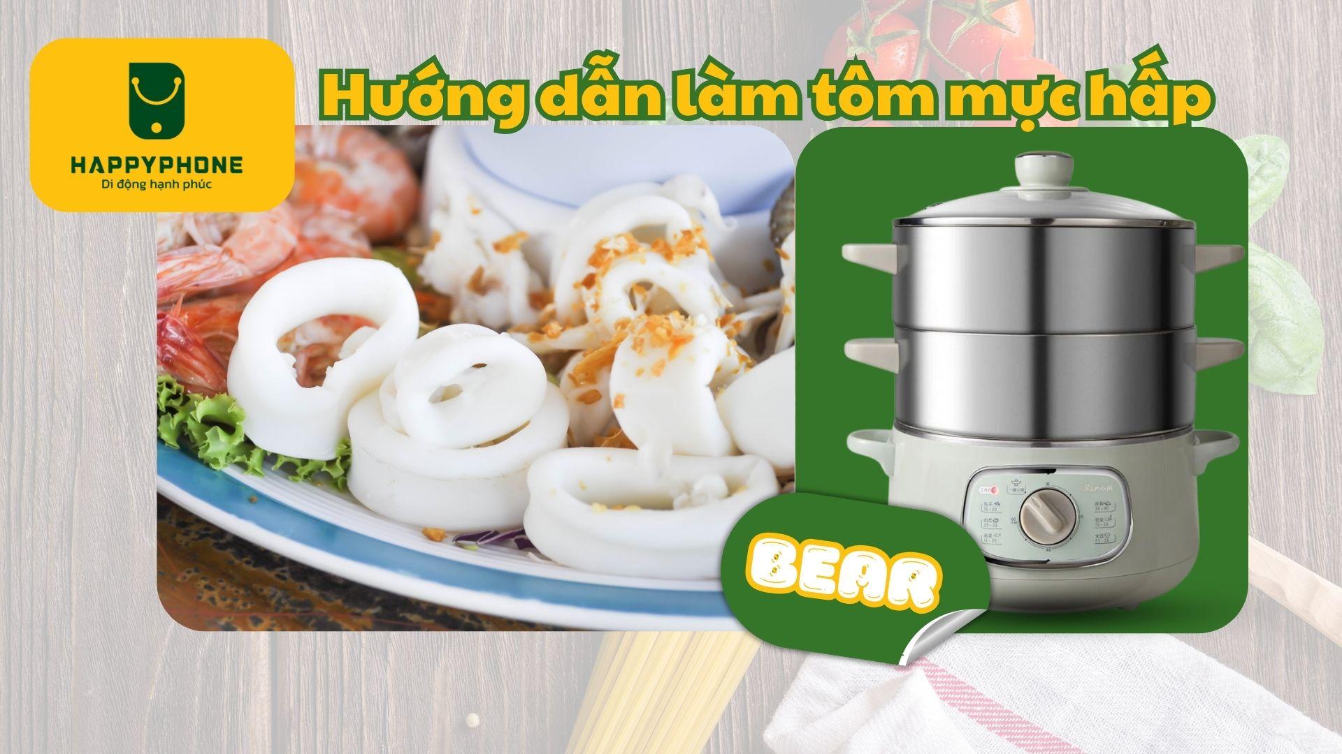 Hướng dẫn hấp tôm, mực bằng nồi hấp Bear