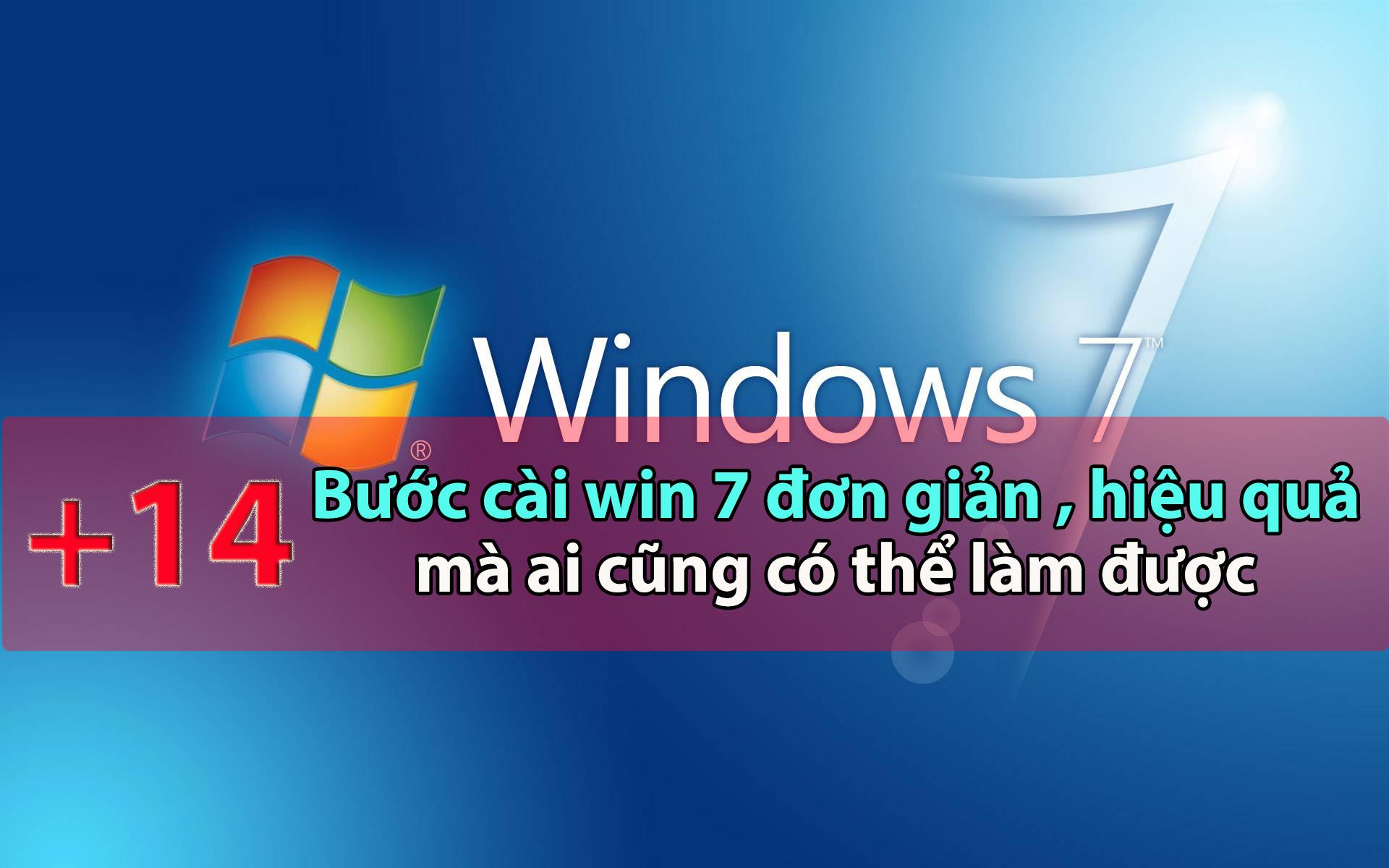 14 Bước cài đặt win 7 đơn giản, nhanh chóng mà ai cũng có thể làm được