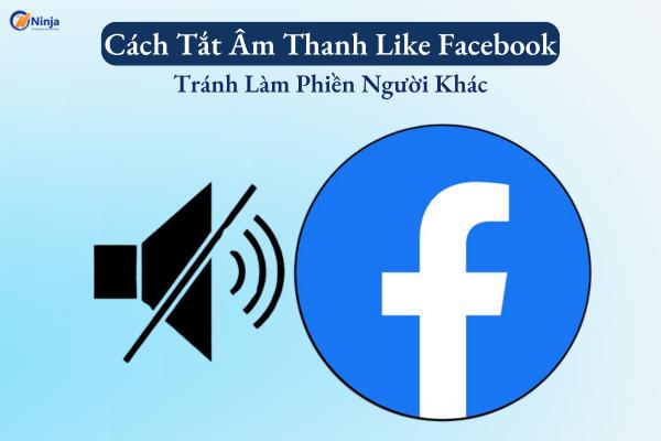 Hướng dẫn cách tắt âm thanh like trên facebook Siêu đơn giản