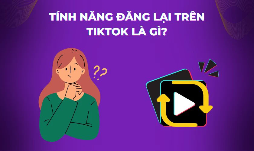 Hướng dẫn cách xóa video đăng lại trên Tiktok nhanh chóng