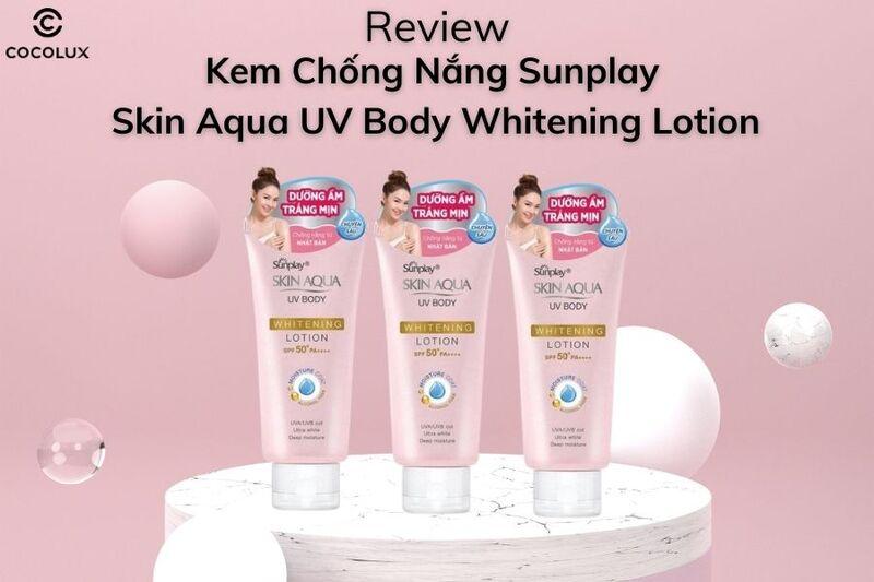Review Kem Chống Nắng Sunplay Skin Aqua UV Body Whitening Lotion