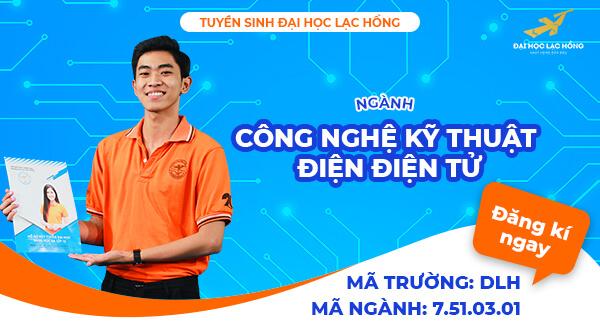 Ngành Công nghệ Kỹ thuật Điện Điện tử là gì? Ra trường làm gì? Xét tuyển vào Đại học Lạc Hồng ra sao?