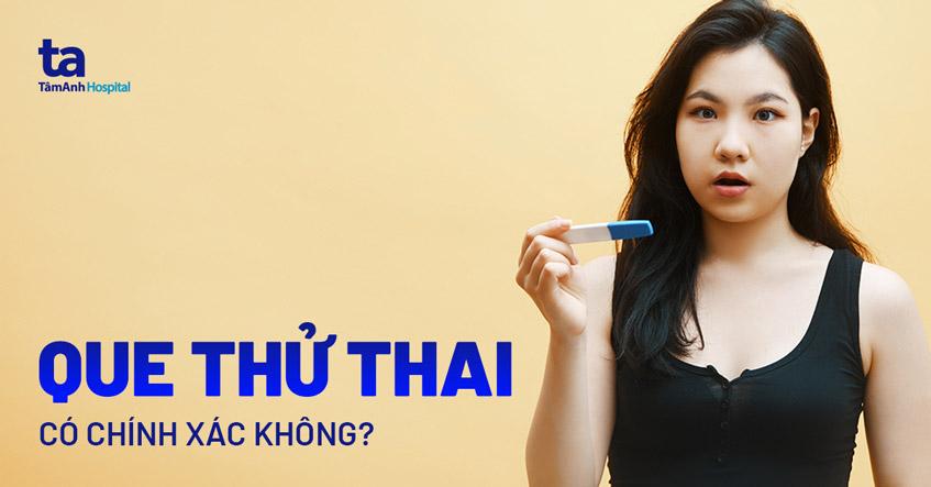 que thử thai có chính xác không