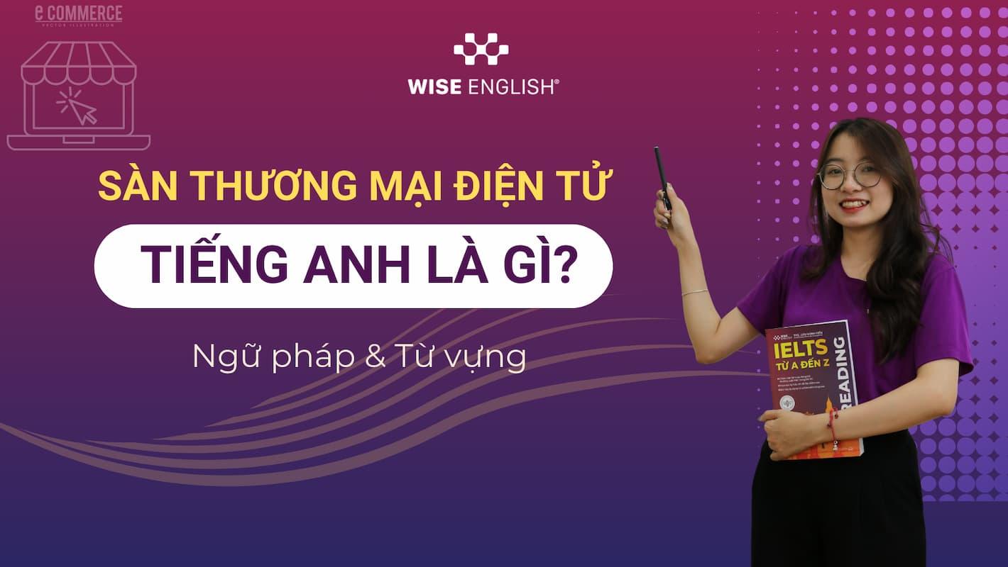 Sàn thương mại điện tử tiếng anh là gì: 100+ từ vựng và ngữ pháp