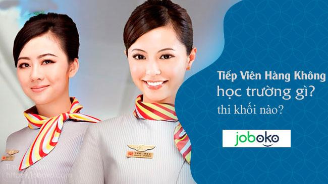 Tiếp viên hàng không học trường gì? thi khối nào?